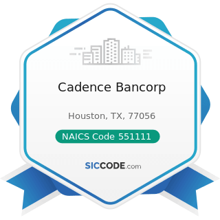 Cadence Bancorp - NAICS Code 551111 - Offices of Bank Holding Companies