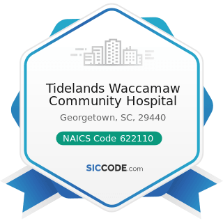 Tidelands Waccamaw Community Hospital - NAICS Code 622110 - General Medical and Surgical...