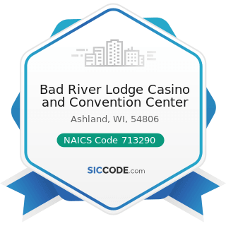Bad River Lodge Casino and Convention Center - NAICS Code 713290 - Other Gambling Industries