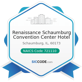 Renaissance Schaumburg Convention Center Hotel - NAICS Code 721110 - Hotels (except Casino...