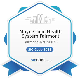Mayo Clinic Health System Fairmont - SIC Code 8011 - Offices and Clinics of Doctors of Medicine