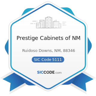 Prestige Cabinets of NM - SIC Code 5111 - Printing and Writing Paper