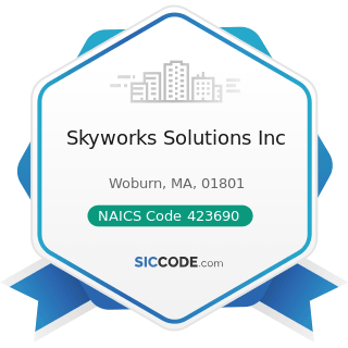 Skyworks Solutions Inc - NAICS Code 423690 - Other Electronic Parts and Equipment Merchant...