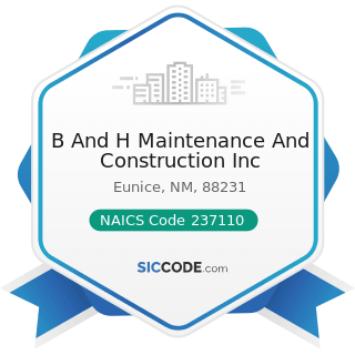 B And H Maintenance And Construction Inc - NAICS Code 237110 - Water and Sewer Line and Related...