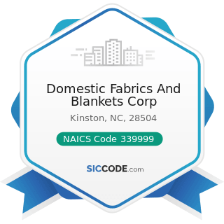 Domestic Fabrics And Blankets Corp - NAICS Code 339999 - All Other Miscellaneous Manufacturing