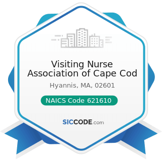 Visiting Nurse Association of Cape Cod - NAICS Code 621610 - Home Health Care Services