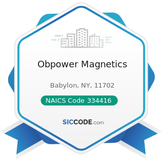 Obpower Magnetics - NAICS Code 334416 - Capacitor, Resistor, Coil, Transformer, and Other...