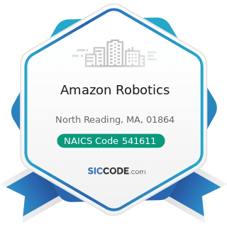 Amazon Robotics - NAICS Code 541611 - Administrative Management and General Management...