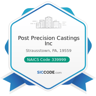 Post Precision Castings Inc - NAICS Code 339999 - All Other Miscellaneous Manufacturing