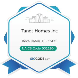 Tandt Homes Inc - NAICS Code 531190 - Lessors of Other Real Estate Property