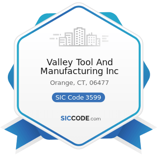 Valley Tool And Manufacturing Inc - SIC Code 3599 - Industrial and Commercial Machinery and...