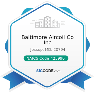 Baltimore Aircoil Co Inc - NAICS Code 423990 - Other Miscellaneous Durable Goods Merchant...