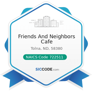 Friends And Neighbors Cafe - NAICS Code 722511 - Full-Service Restaurants