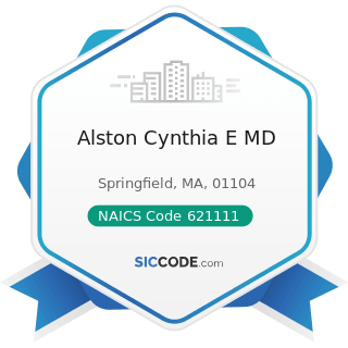 Alston Cynthia E MD - NAICS Code 621111 - Offices of Physicians (except Mental Health...