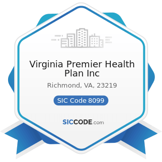 Virginia Premier Health Plan Inc - SIC Code 8099 - Health and Allied Services, Not Elsewhere...