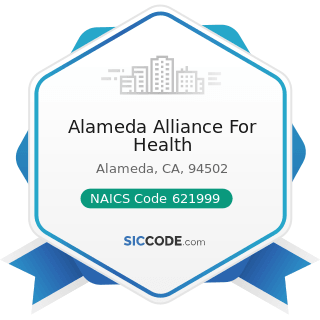 Alameda Alliance For Health - NAICS Code 621999 - All Other Miscellaneous Ambulatory Health Care...