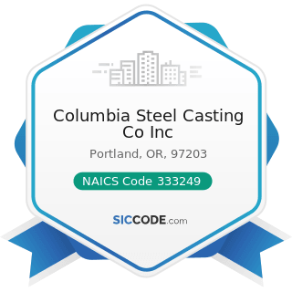 Columbia Steel Casting Co Inc - NAICS Code 333249 - Other Industrial Machinery Manufacturing