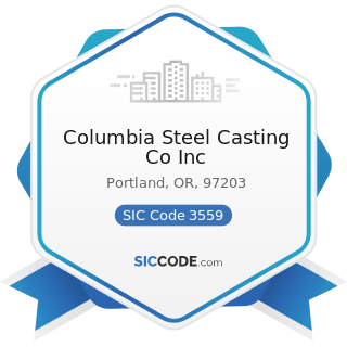 Columbia Steel Casting Co Inc - SIC Code 3559 - Special Industry Machinery, Not Elsewhere...