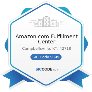 Amazon.com Fulfillment Center - SIC Code 5099 - Durable Goods, Not Elsewhere Classified