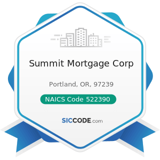 Summit Mortgage Corp - NAICS Code 522390 - Other Activities Related to Credit Intermediation