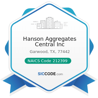 Hanson Aggregates Central Inc - NAICS Code 212399 - All Other Nonmetallic Mineral Mining