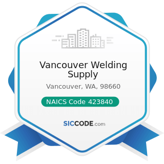 Vancouver Welding Supply - NAICS Code 423840 - Industrial Supplies Merchant Wholesalers