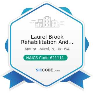 Laurel Brook Rehabilitation And Healthcare Center - NAICS Code 621111 - Offices of Physicians...