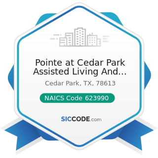 Pointe at Cedar Park Assisted Living And Memory Care Community - NAICS Code 623990 - Other...