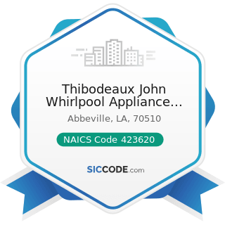 Thibodeaux John Whirlpool Appliance Center Lafitte Shopping Center - NAICS Code 423620 -...