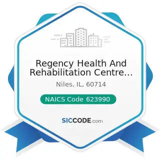 Regency Health And Rehabilitation Centre Inc - NAICS Code 623990 - Other Residential Care...