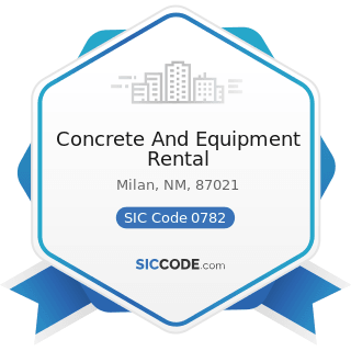 Concrete And Equipment Rental - SIC Code 0782 - Lawn and Garden Services