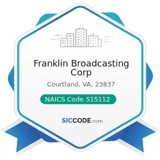 Franklin Broadcasting Corp - NAICS Code 515112 - Radio Stations