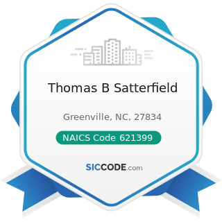 Thomas B Satterfield - NAICS Code 621399 - Offices of All Other Miscellaneous Health...