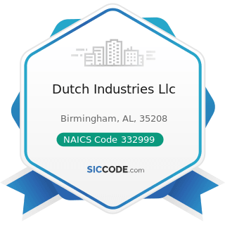 Dutch Industries Llc - NAICS Code 332999 - All Other Miscellaneous Fabricated Metal Product...