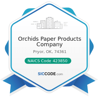 Orchids Paper Products Company - NAICS Code 423850 - Service Establishment Equipment and...