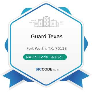 Guard Texas - NAICS Code 561621 - Security Systems Services (except Locksmiths)