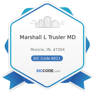 Marshall L Trusler MD - SIC Code 8011 - Offices and Clinics of Doctors of Medicine