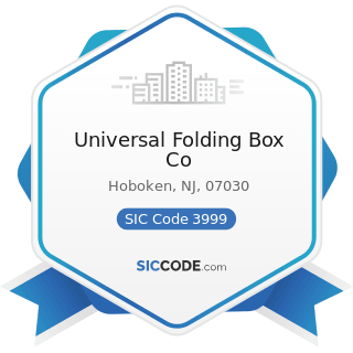 Universal Folding Box Co - SIC Code 3999 - Manufacturing Industries, Not Elsewhere Classified