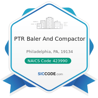 PTR Baler And Compactor - NAICS Code 423990 - Other Miscellaneous Durable Goods Merchant...