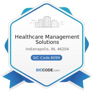 Healthcare Management Solutions - SIC Code 8099 - Health and Allied Services, Not Elsewhere...