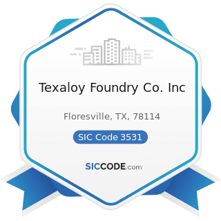 Texaloy Foundry Co. Inc - SIC Code 3531 - Construction Machinery and Equipment