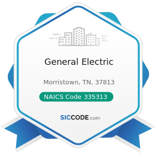 General Electric - NAICS Code 335313 - Switchgear and Switchboard Apparatus Manufacturing