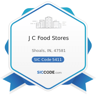 J C Food Stores - SIC Code 5411 - Grocery Stores