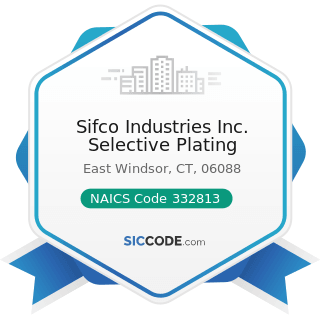 Sifco Industries Inc. Selective Plating - NAICS Code 332813 - Electroplating, Plating,...