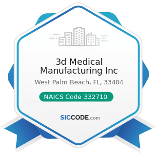 3d Medical Manufacturing Inc - NAICS Code 332710 - Machine Shops