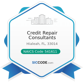 Credit Repair Consultants - NAICS Code 541611 - Administrative Management and General Management...