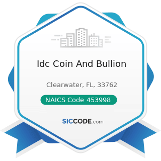 Idc Coin And Bullion - NAICS Code 453998 - All Other Miscellaneous Store Retailers (except...