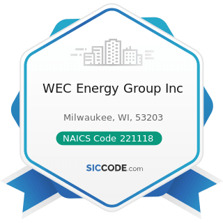 WEC Energy Group Inc - NAICS Code 221118 - Other Electric Power Generation