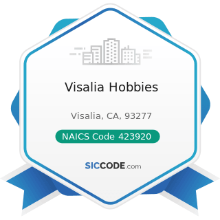 Visalia Hobbies - NAICS Code 423920 - Toy and Hobby Goods and Supplies Merchant Wholesalers