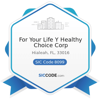 For Your Life Y Healthy Choice Corp - SIC Code 8099 - Health and Allied Services, Not Elsewhere...